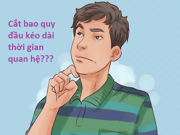 cắt bao quy đầu kéo dài thời gian quan hệ